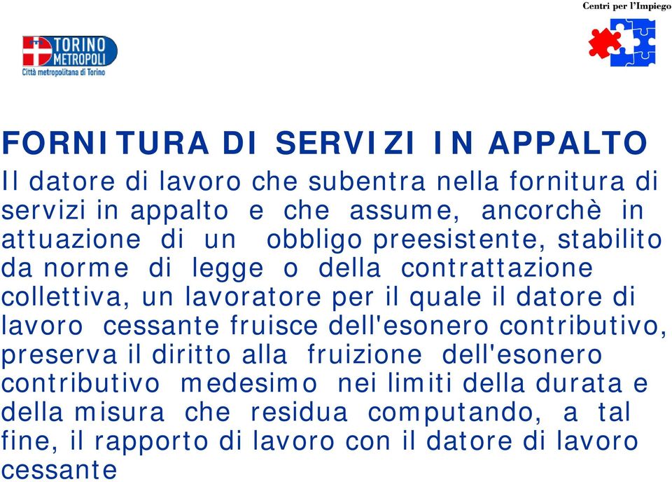 il datore di lavoro cessante fruisce dell'esonero contributivo, preserva il diritto alla fruizione dell'esonero contributivo