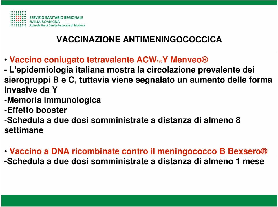 -Memoria immunologica -Effetto booster -Schedula a due dosi somministrate a distanza di almeno 8 settimane