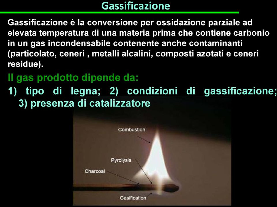 anche contaminanti (particolato, ceneri, metalli alcalini, composti azotati e ceneri residue).