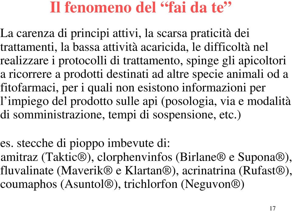 informazioni per l impiego del prodotto sulle api (posologia, via e modalità di somministrazione, tempi di sospensione, etc.) es.