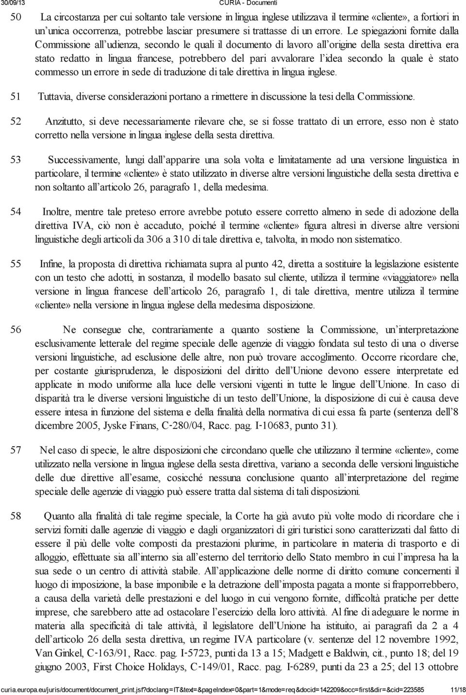 idea secondo la quale è stato commesso un errore in sede di traduzione di tale direttiva in lingua inglese.