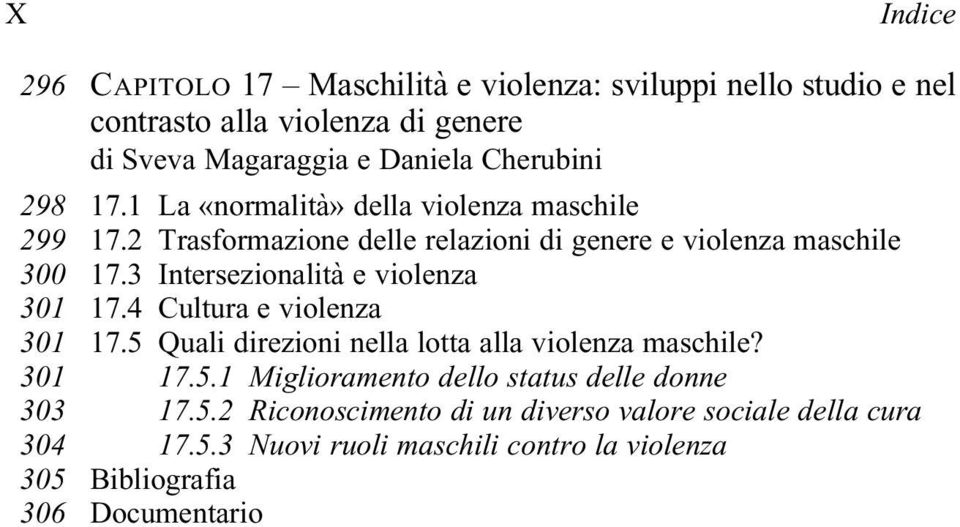 2 Trasformazione delle relazioni di genere e violenza maschile 17.3 Intersezionalità e violenza 17.4 Cultura e violenza 17.