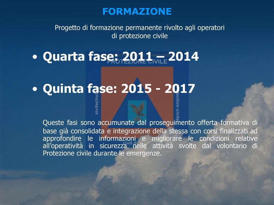 integrazione della stessa con corsi finalizzati ad approfondire le informazioni e migliorare le condizioni