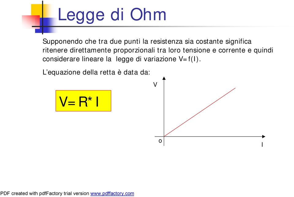 loro tensione e corrente e quindi considerare lineare la legge