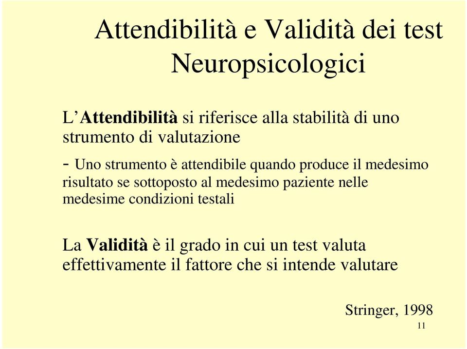 medesimo risultato se sottoposto al medesimo paziente nelle medesime condizioni testali La