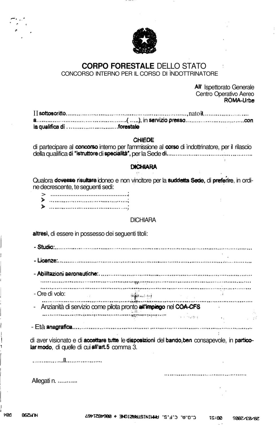 ....forestale CHIEDE di partecipare al concorso intemo per l'ammissione al corso di ìndottrinatore, per il rilascio della qualifica distruttore di specialità", per la Sede di.