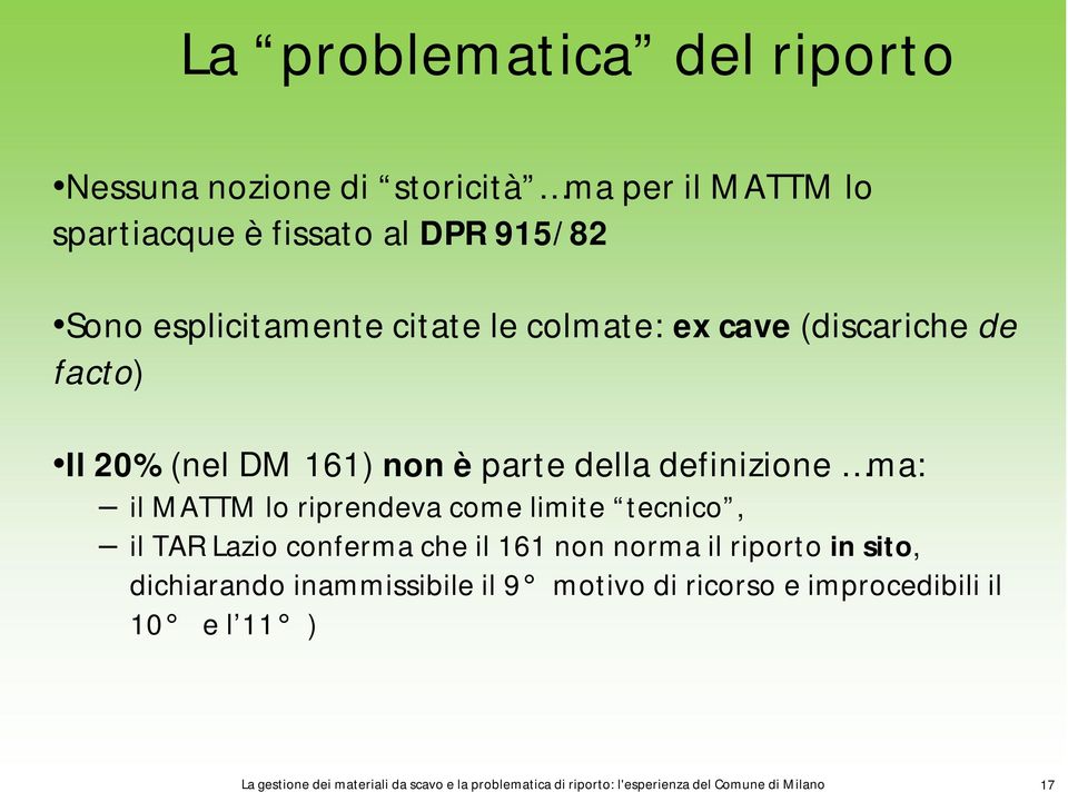 riprendeva come limite tecnico, il TAR Lazio conferma che il 161 non norma il riporto in sito, dichiarando inammissibile il 9