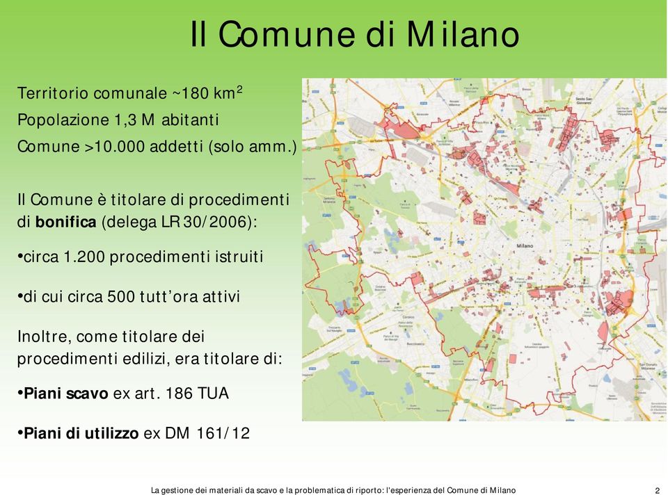 200 procedimenti istruiti di cui circa 500 tutt ora attivi Inoltre, come titolare dei procedimenti edilizi, era