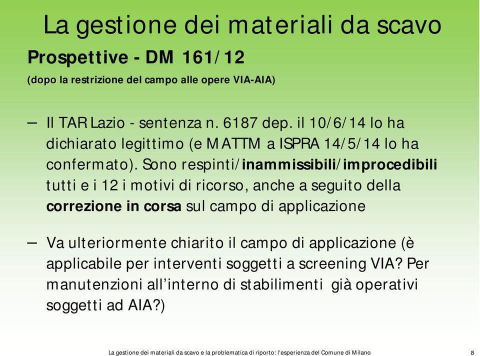 Sono respinti/inammissibili/improcedibili tutti e i 12 i motivi di ricorso, anche a seguito della correzione in corsa sul campo di applicazione Va ulteriormente