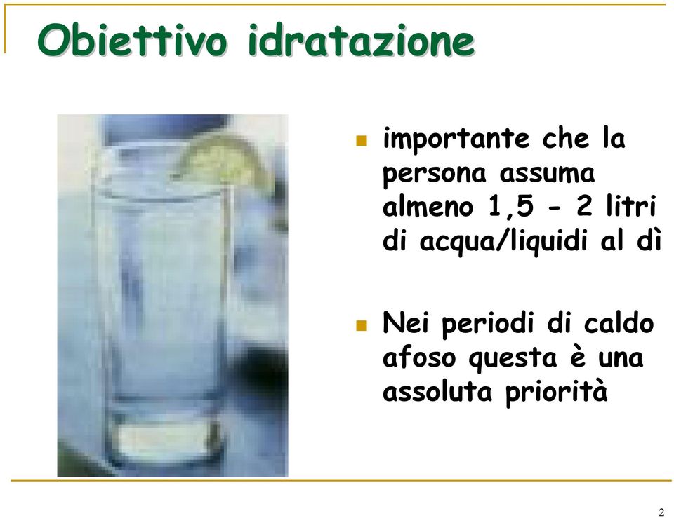 di acqua/liquidi al dì Nei periodi di