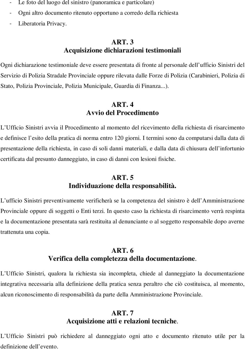 rilevata dalle Forze di Polizia (Carabinieri, Polizia di Stato, Polizia Provinciale, Polizia Municipale, Guardia di Finanza...). ART.