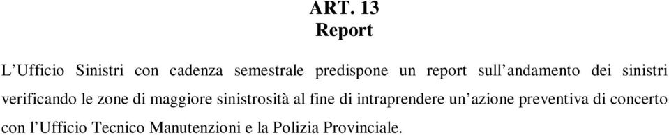 maggiore sinistrosità al fine di intraprendere un azione preventiva