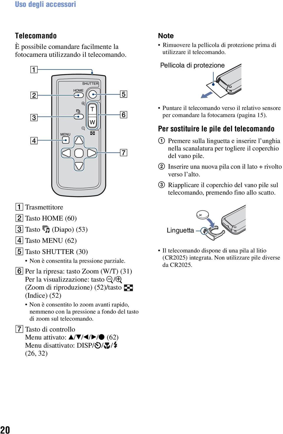 Per sostituire le pile del telecomando 1 Premere sulla linguetta e inserire l unghia nella scanalatura per togliere il coperchio del vano pile.