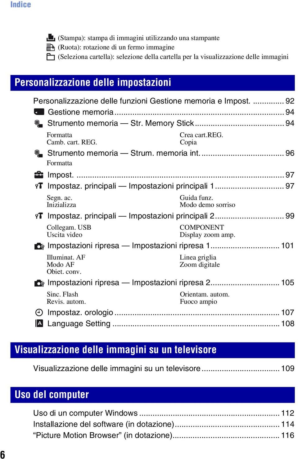 cart. REG. Copia Strumento memoria Strum. memoria int... 96 Formatta Impost.... 97 Impostaz. principali Impostazioni principali 1... 97 Segn. ac. Guida funz. Inizializza Modo demo sorriso Impostaz.