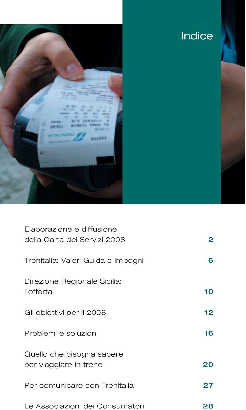 obiettivi per il 2008 12 Problemi e soluzioni 16 Quello che bisogna sapere per