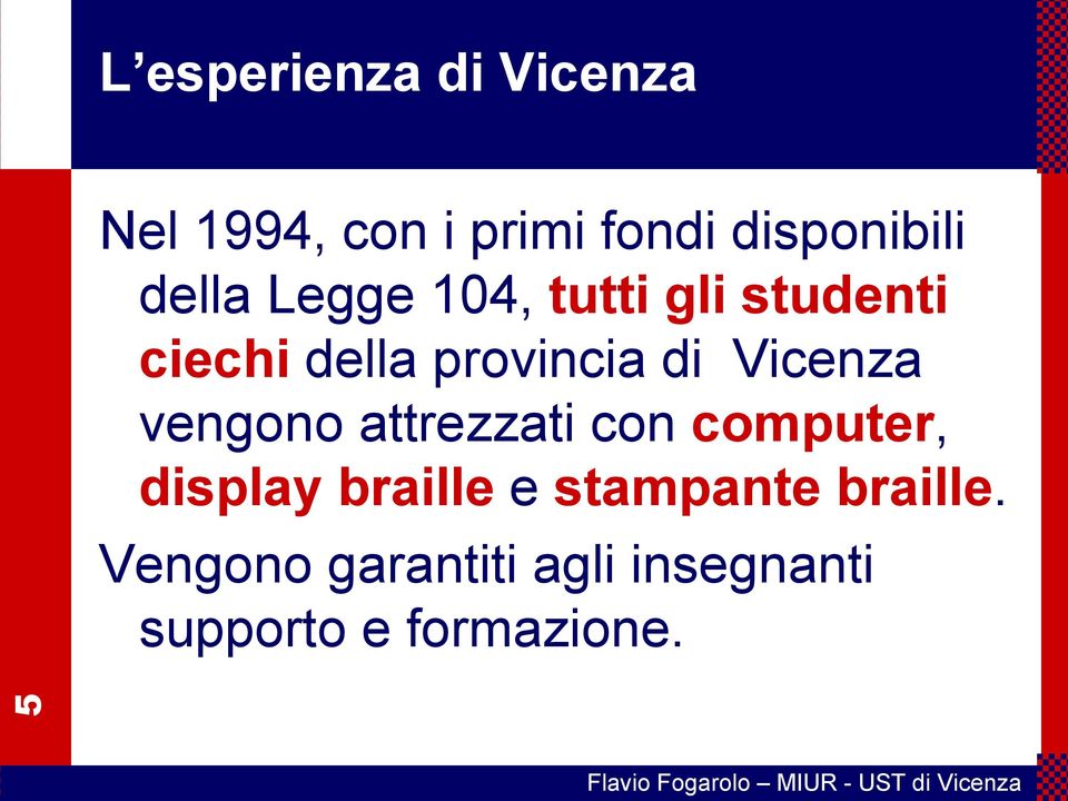 Vicenza vengono attrezzati con computer, display braille e