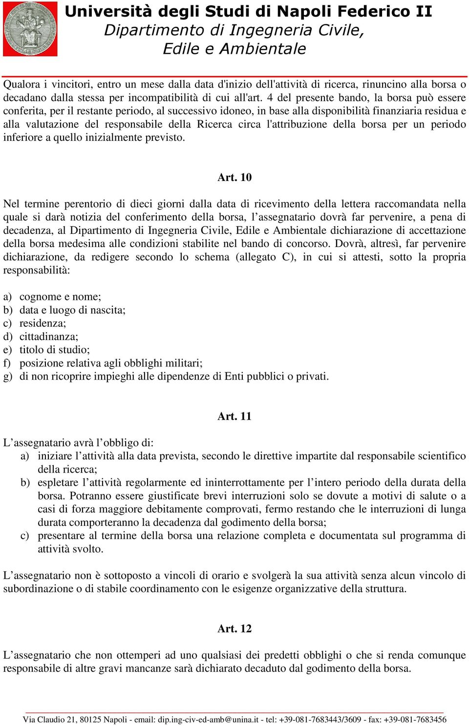 circa l'attribuzione della borsa per un periodo inferiore a quello inizialmente previsto. Art.