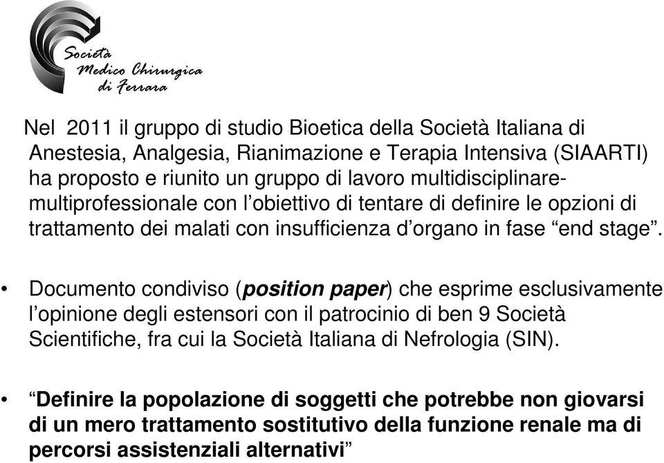 Documento condiviso (position paper) che esprime esclusivamente l opinione degli estensori con il patrocinio di ben 9 Società Scientifiche, fra cui la Società Italiana