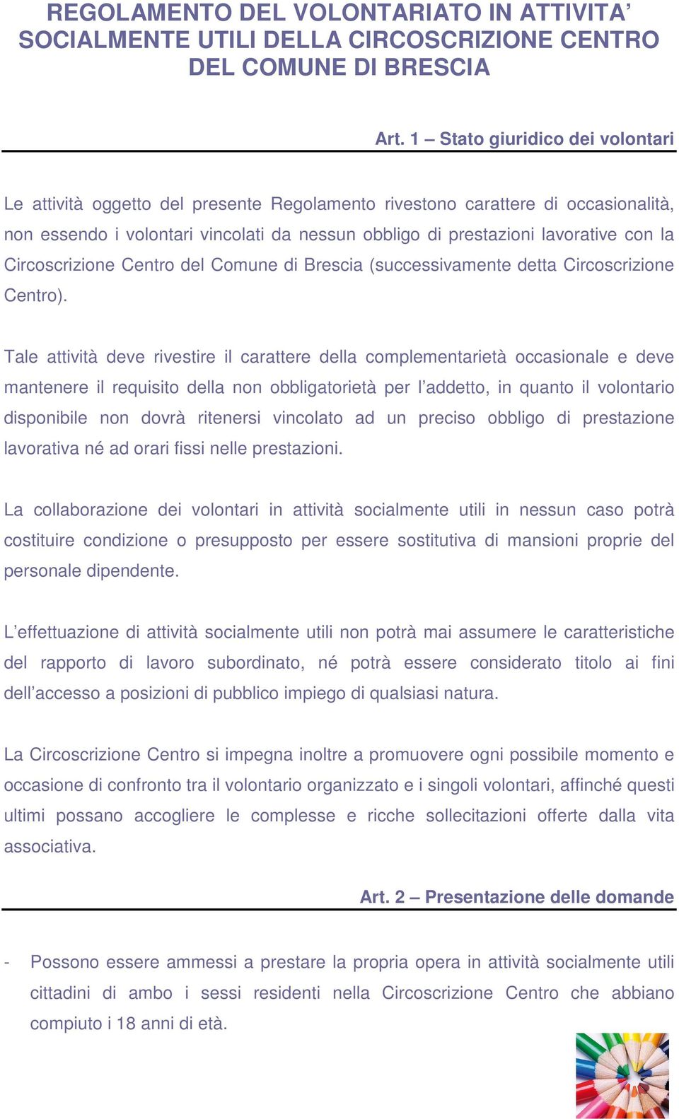 Circoscrizione Centro del Comune di Brescia (successivamente detta Circoscrizione Centro).