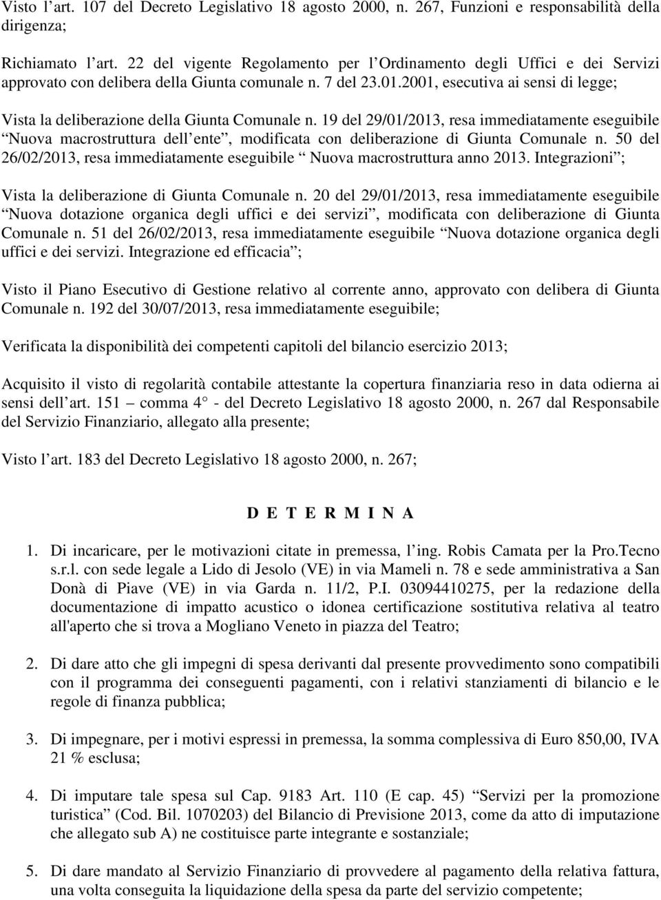 2001, esecutiva ai sensi di legge; Vista la deliberazione della Giunta Comunale n.