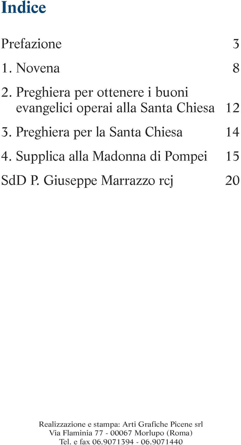Preghiera per la Santa Chiesa 14 4. Supplica alla Madonna di Pompei 15 SdD P.
