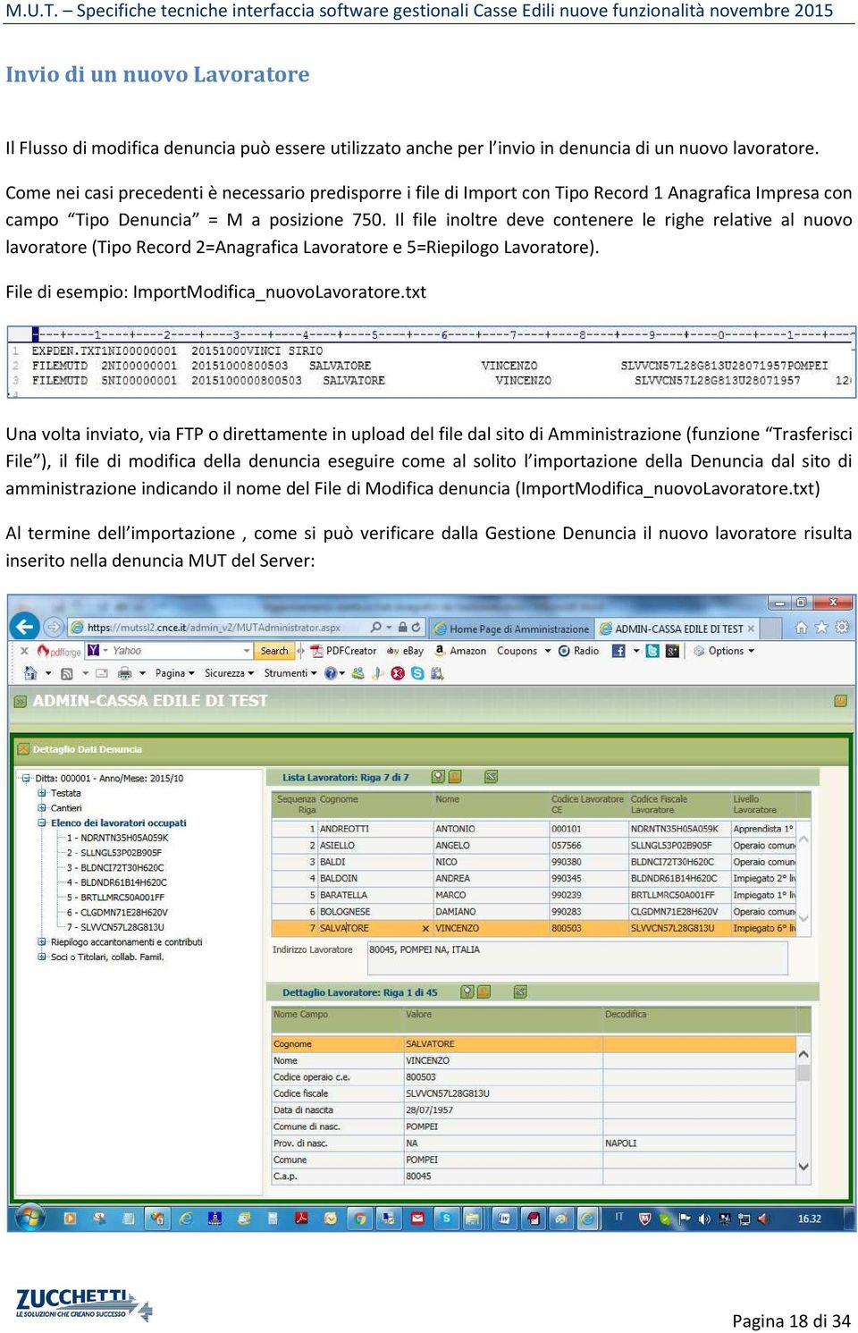 Il file inoltre deve contenere le righe relative al nuovo lavoratore (Tipo Record 2=Anagrafica Lavoratore e 5=Riepilogo Lavoratore). File di esempio: ImportModifica_nuovoLavoratore.