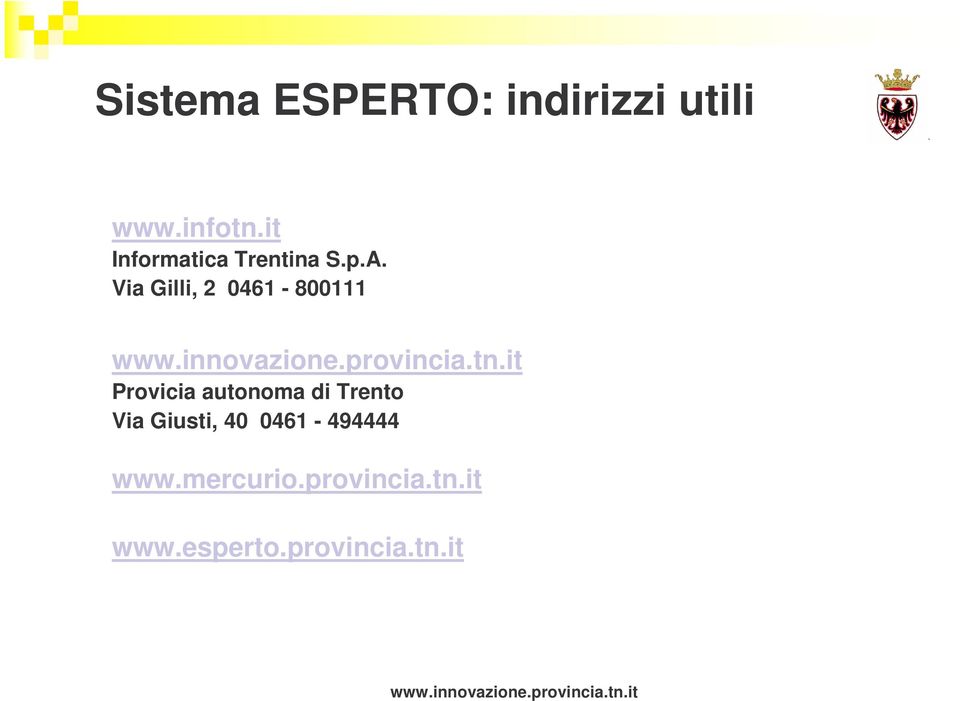 Via Gilli, 2 0461-800111 Provicia autonoma di Trento