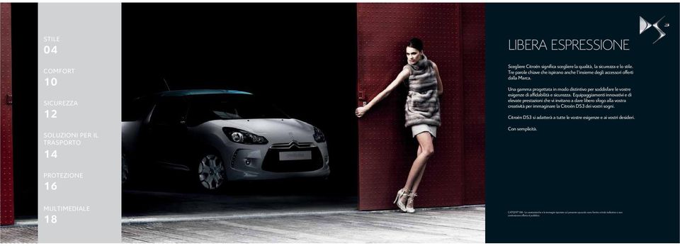 Equipaggiamenti innovativi e di elevate prestazioni che vi invitano a dare libero sfogo alla vostra creatività per immaginare la Citroën DS3 dei vostri sogni.
