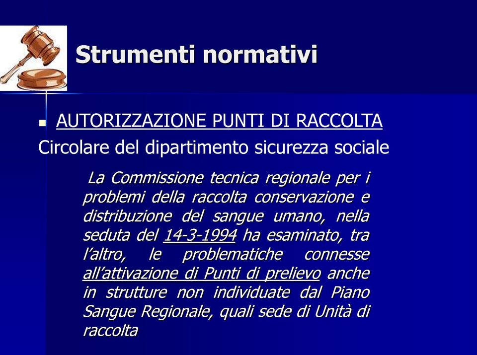 umano, nella seduta del 14-3-1994 ha esaminato, tra l altro, le problematiche connesse all attivazione