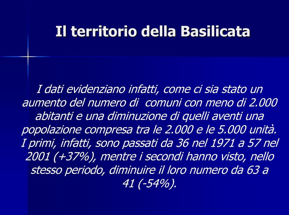 000 abitanti e una diminuzione di quelli aventi una popolazione compresa tra le 2.000 e le 5.