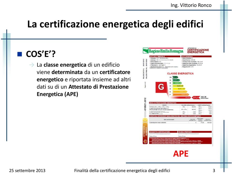 certificatore energetico e riportata insieme ad altri dati su