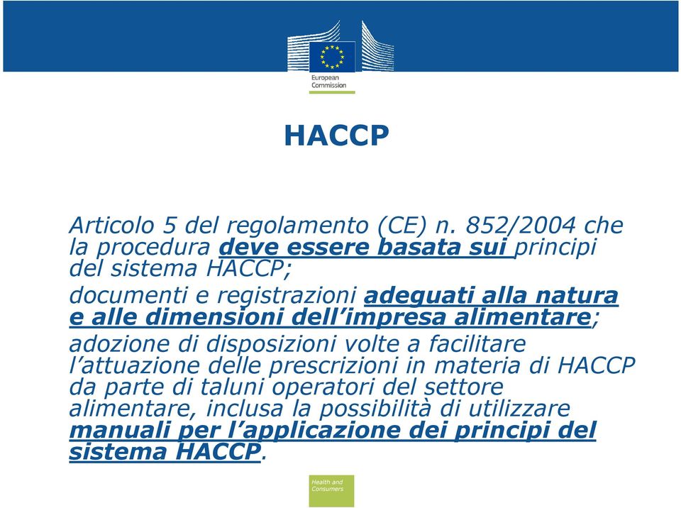 alla natura e alle dimensioni dell impresa alimentare; adozione di disposizioni volte a facilitare l attuazione