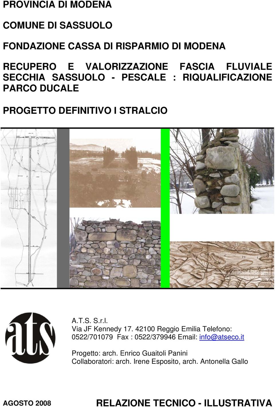 Via JF Kennedy 17. 42100 Reggio Emilia Telefono: 0522/701079 Fax : 0522/379946 Email: info@atseco.it Progetto: arch.