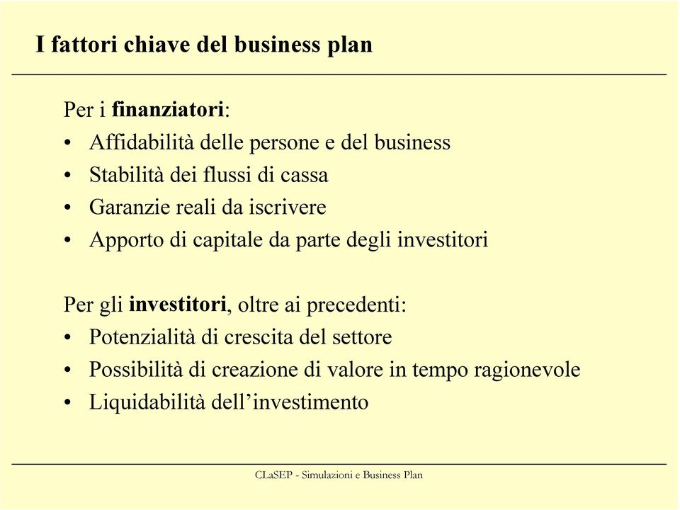 parte degli investitori Per gli investitori, oltre ai precedenti: Potenzialità di crescita