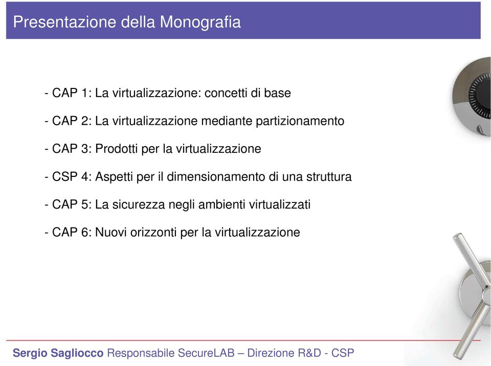 virtualizzazione - CSP 4: Aspetti per il dimensionamento di una struttura - CAP 5: