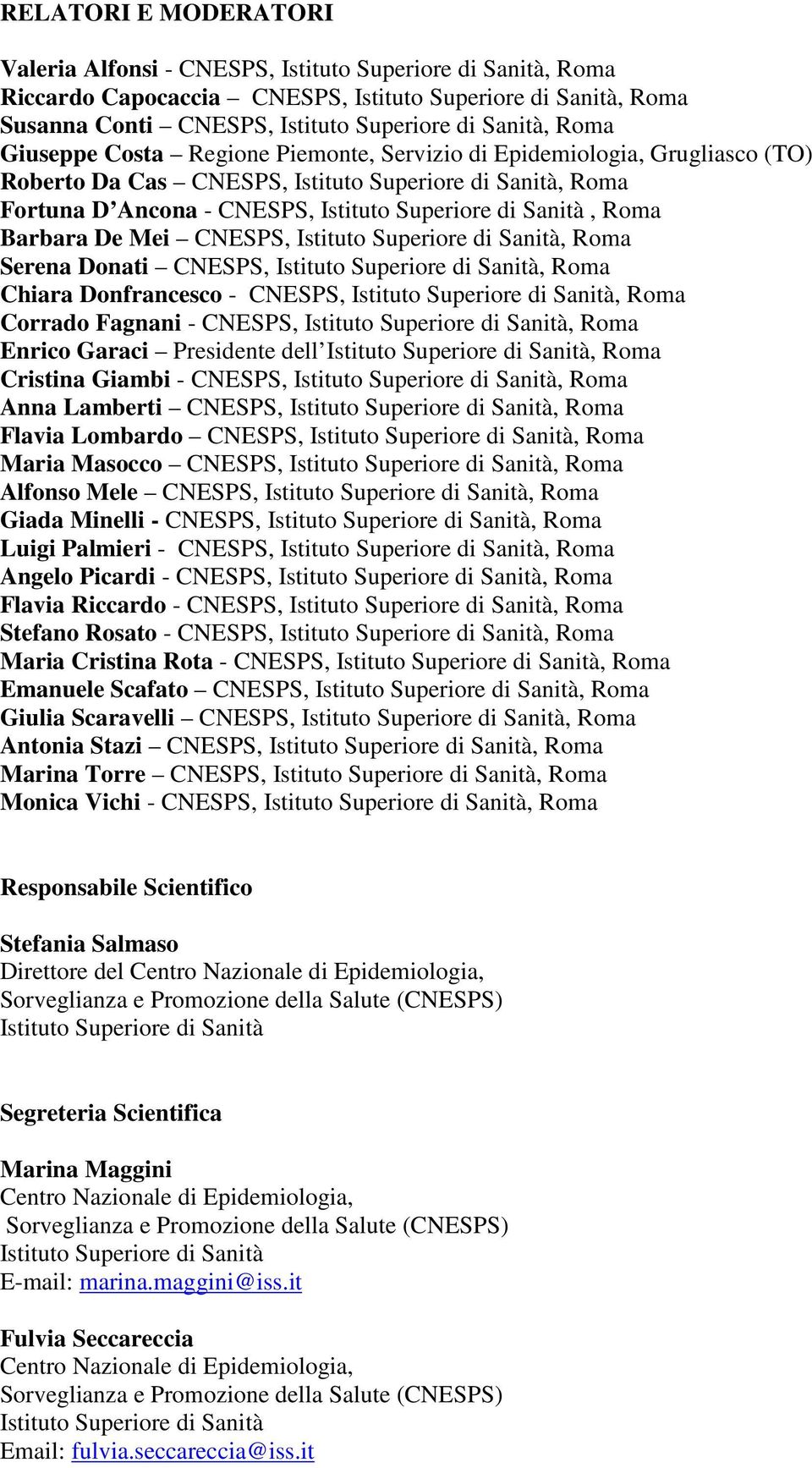 Presidente dell, Roma Cristina Giambi - CNESPS,, Roma Anna Lamberti CNESPS,, Roma Flavia Lombardo CNESPS,, Roma Maria Masocco CNESPS,, Roma Alfonso Mele CNESPS,, Roma Giada Minelli - CNESPS,, Roma