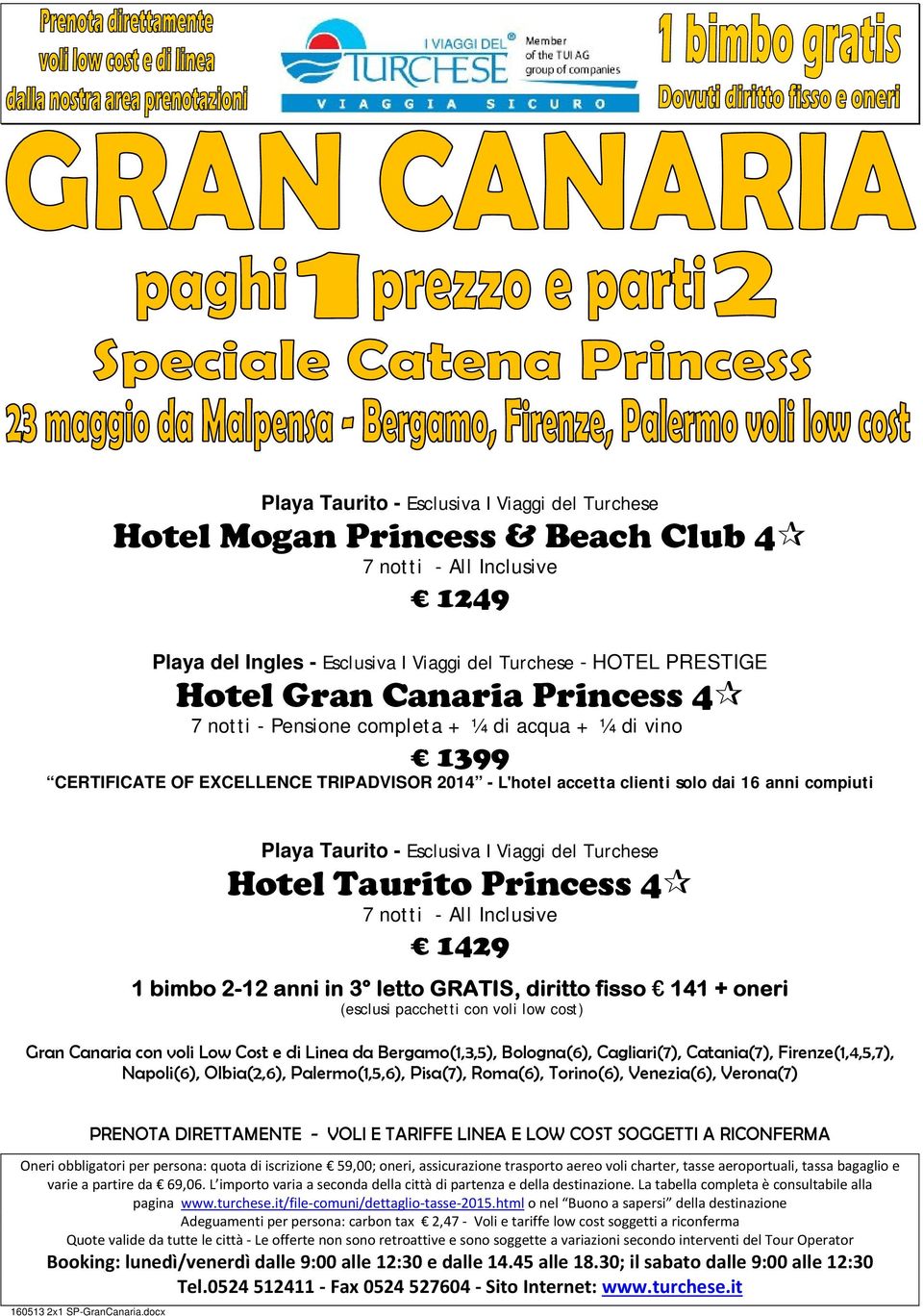 Hotel Taurito Princess 4 7 notti - 1429 1 bimbo 2-12 anni in 3 letto GRATIS, diritto fisso 141 + oneri Gran Canaria con voli Low Cost e di Linea da Bergamo(1,3,5), Bologna(6), Cagliari(7),