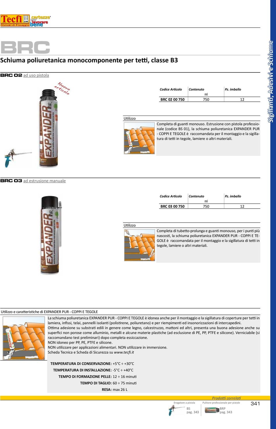 materiali. Sigillanti, Adesivi e Schiume BRC 03 ad estrusione manuale Codice Articolo Contenuto Pz.