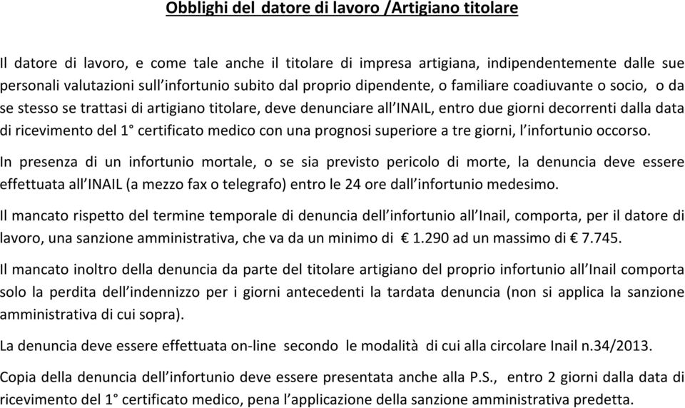 certificato medico con una prognosi superiore a tre giorni, l infortunio occorso.