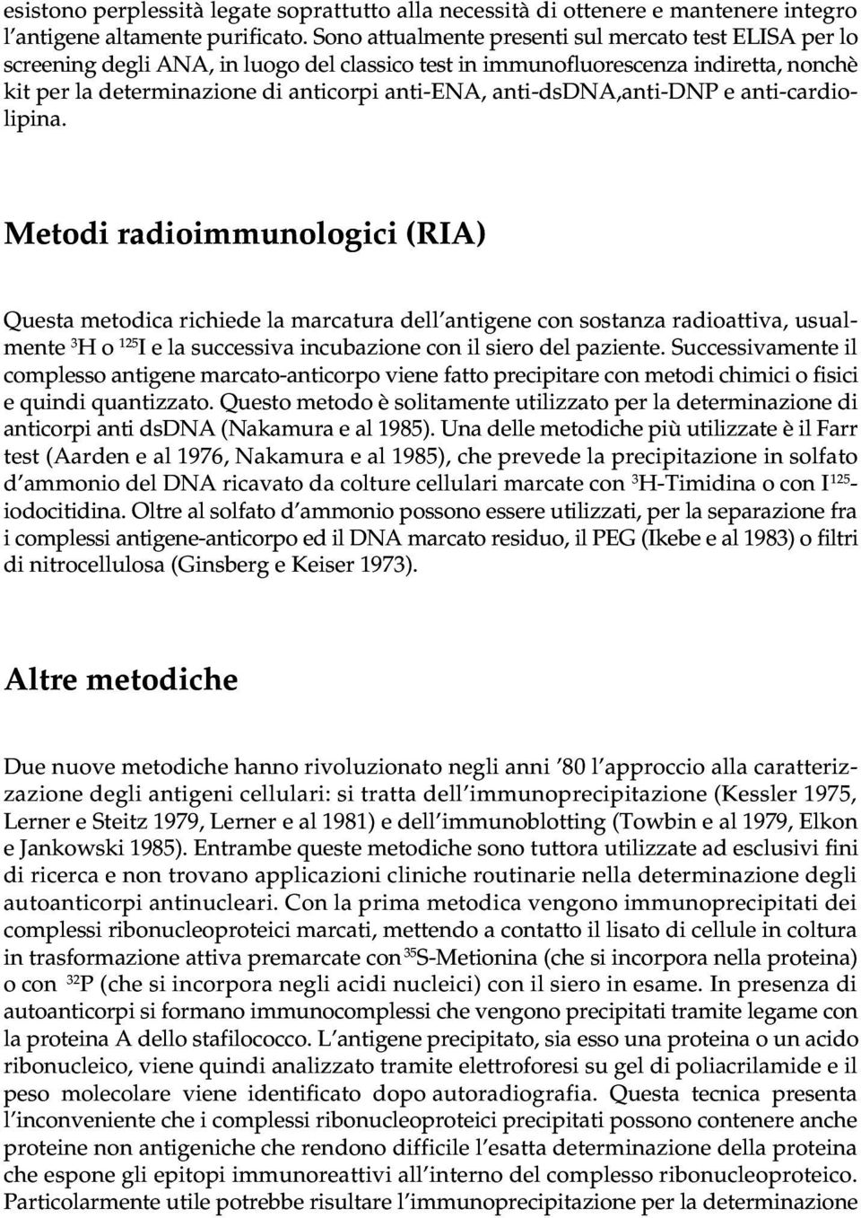 anti-dsdna,anti-dnp e anti-cardiolipina.