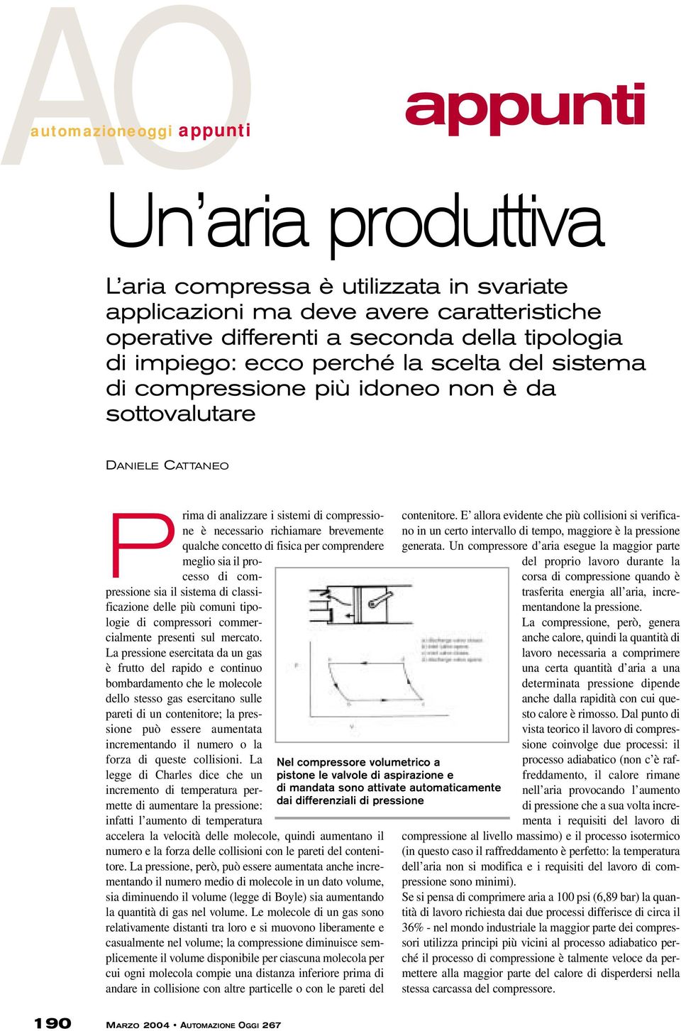 di fisica per comprendere meglio sia il processo di compressione sia il sistema di classificazione delle più comuni tipologie di compressori commercialmente presenti sul mercato.