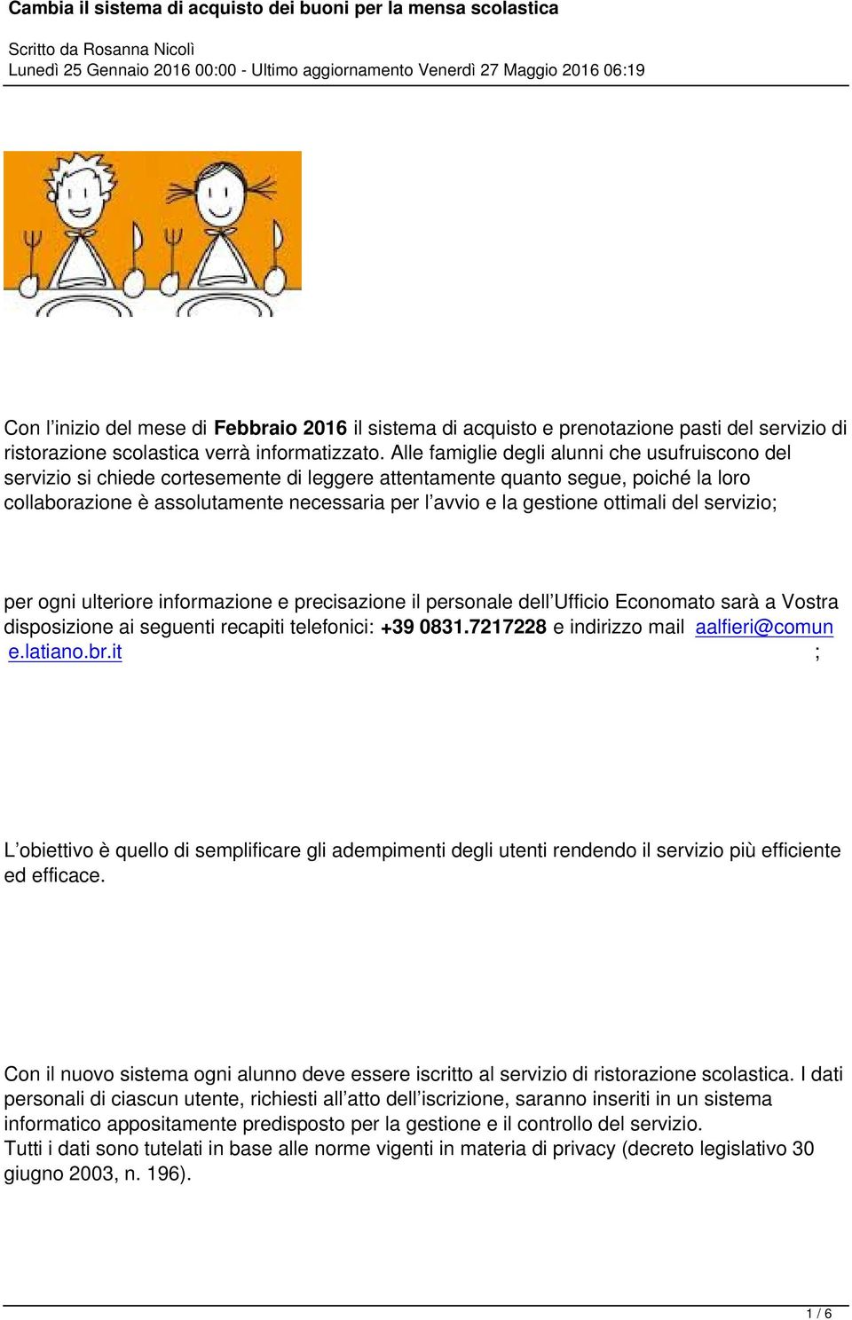 gestione ottimali del servizio; per ogni ulteriore informazione e precisazione il personale dell Ufficio Economato sarà a Vostra disposizione ai seguenti recapiti telefonici: +39 0831.