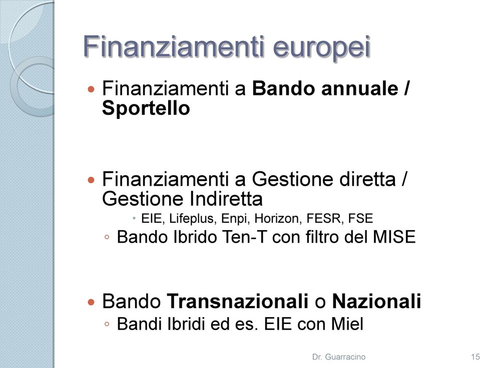 Enpi, Horizon, FESR, FSE Bando Ibrido Ten-T con filtro del MISE Bando