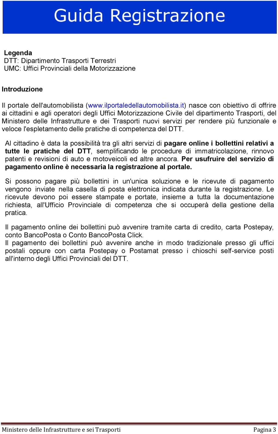 rendere più funzionale e veloce l'espletamento delle pratiche di competenza del DTT.