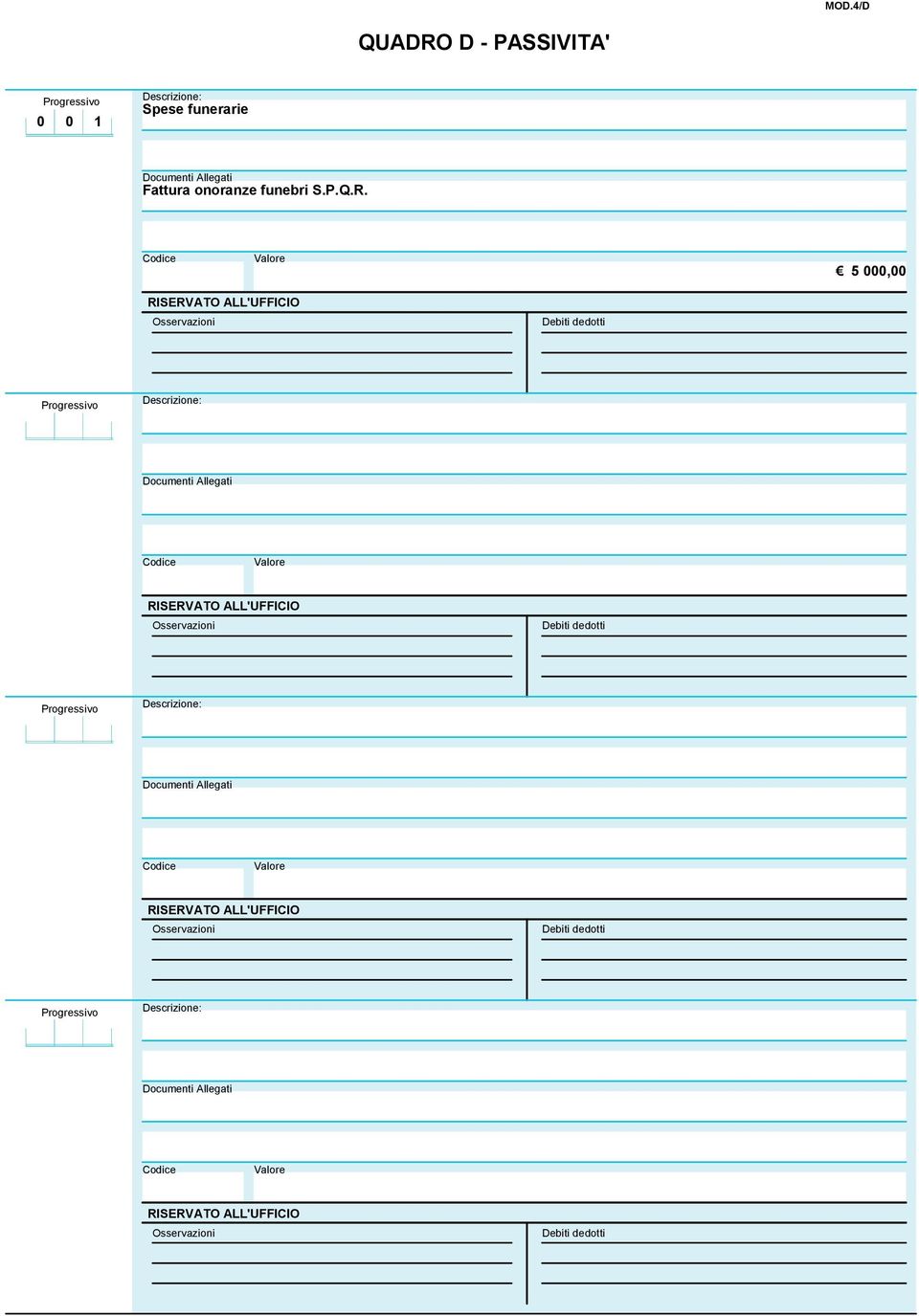 Valore 5 000,00 RISERVATO ALL'UFFICIO Osservazioni Debiti dedotti Descrizione: Documenti Allegati Valore