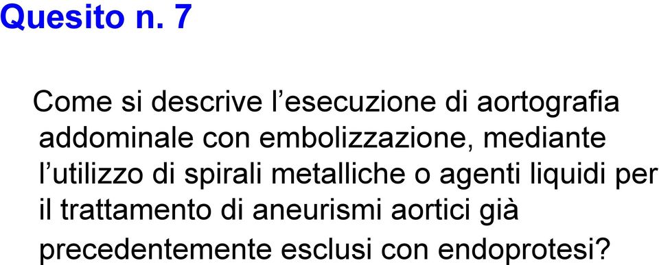 con embolizzazione, mediante l utilizzo di spirali