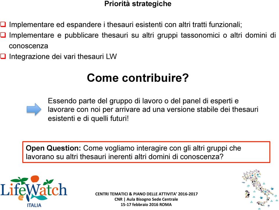 Essendo parte del gruppo di lavoro o del panel di esperti e lavorare con noi per arrivare ad una versione stabile dei thesauri