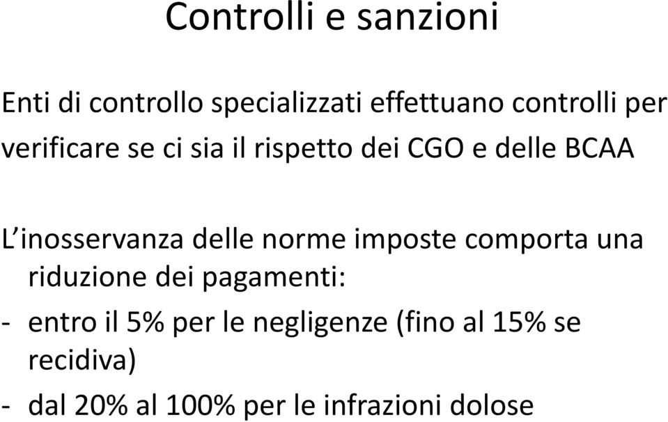 delle norme imposte comporta una riduzione dei pagamenti: - entro il 5% per