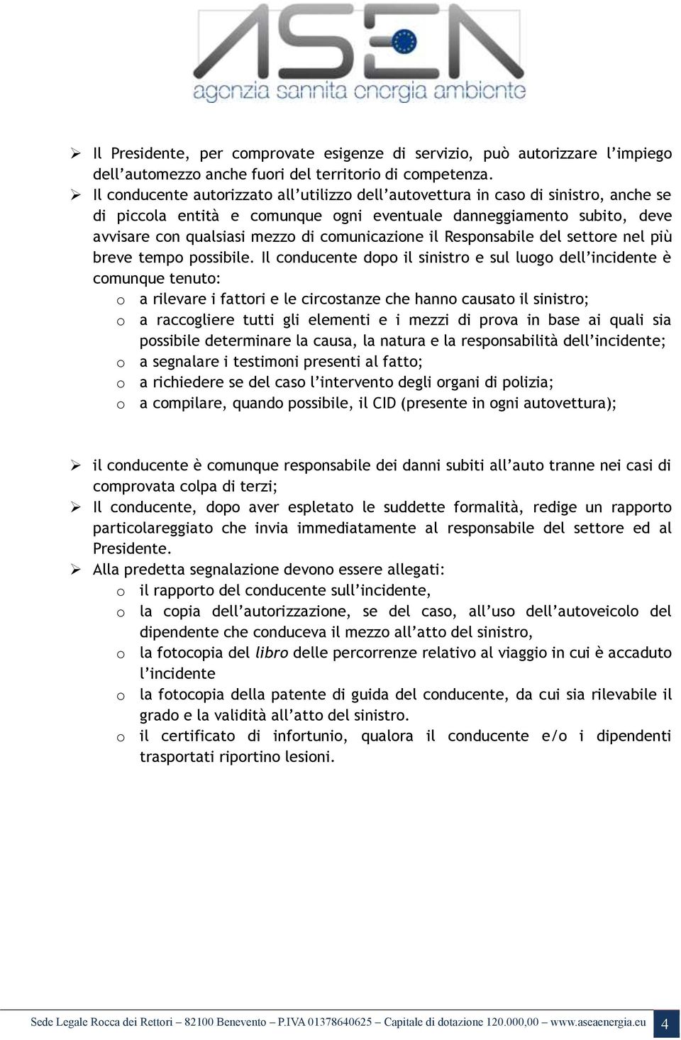 comunicazione il Responsabile del settore nel più breve tempo possibile.