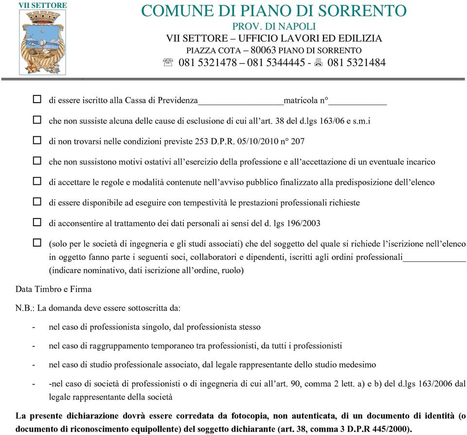 finalizzato alla predisposizione dell elenco di essere disponibile ad eseguire con tempestività le prestazioni professionali richieste di acconsentire al trattamento dei dati personali ai sensi del d.